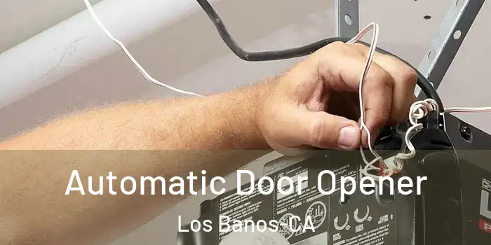  Automatic Door Opener Los Banos-CA
