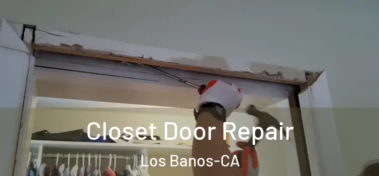  Closet Door Repair Los Banos-CA