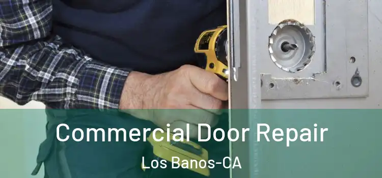  Commercial Door Repair Los Banos-CA