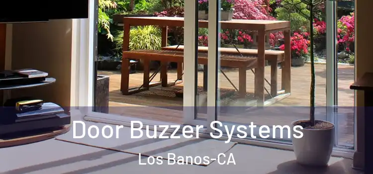  Door Buzzer Systems Los Banos-CA