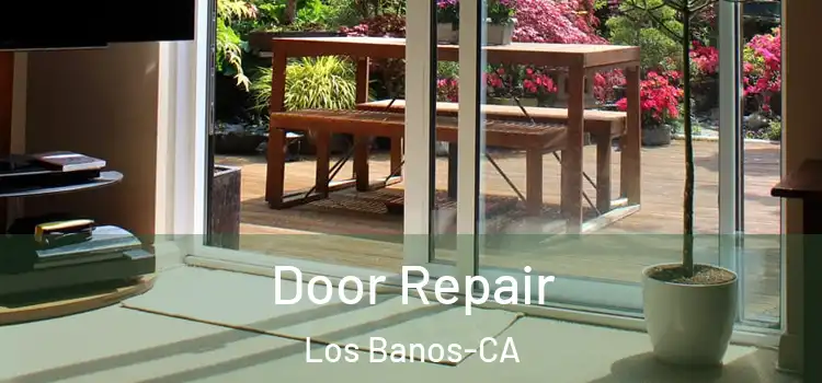  Door Repair Los Banos-CA