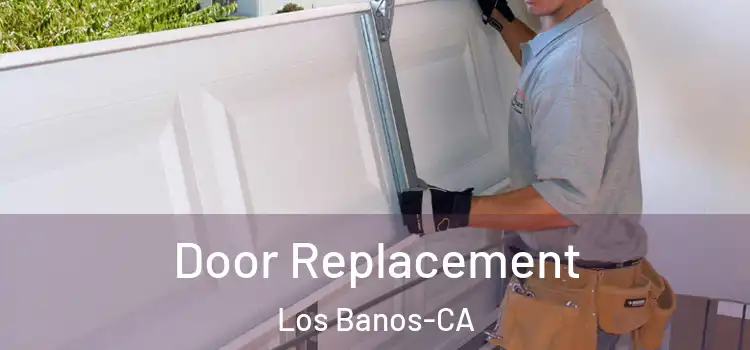  Door Replacement Los Banos-CA