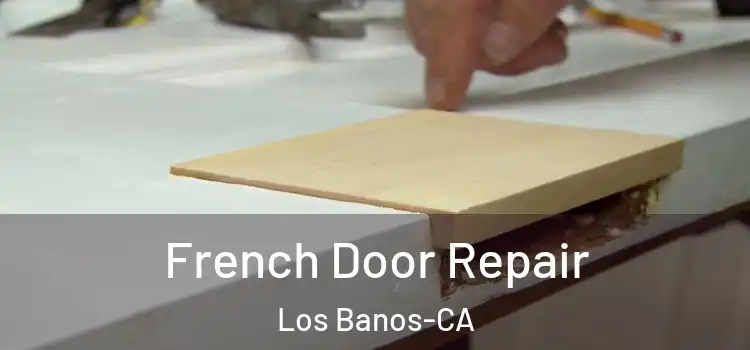  French Door Repair Los Banos-CA