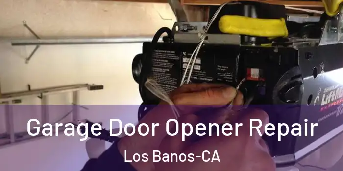  Garage Door Opener Repair Los Banos-CA