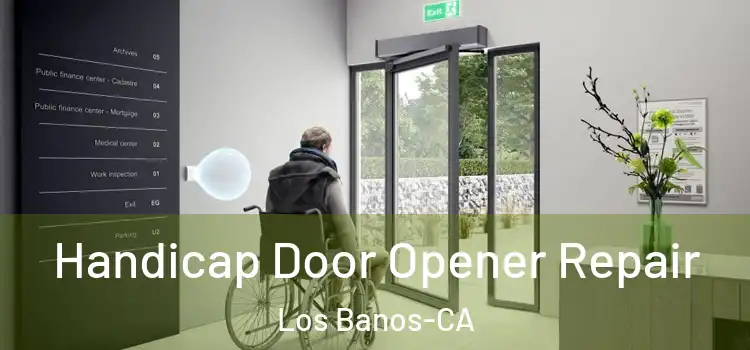  Handicap Door Opener Repair Los Banos-CA