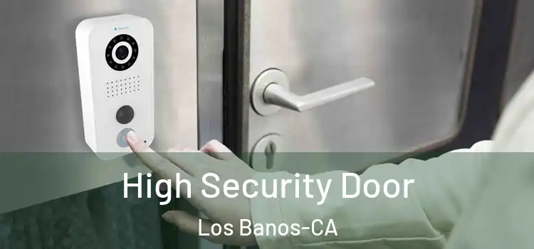  High Security Door Los Banos-CA