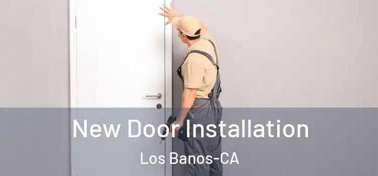  New Door Installation Los Banos-CA