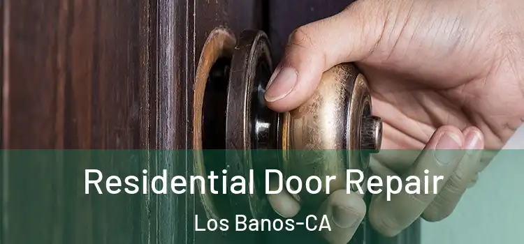  Residential Door Repair Los Banos-CA