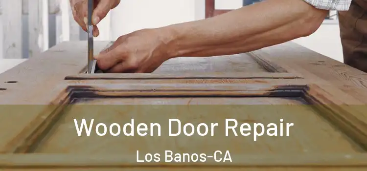  Wooden Door Repair Los Banos-CA